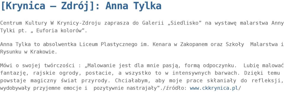 Malarstwa i Mówi o swojej twórczości : Malowanie jest dla mnie pasją, formą odpoczynku.