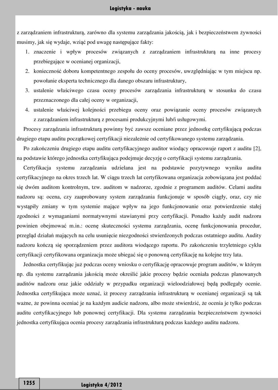 konieczność doboru kompetentnego zespołu do oceny procesów, uwzględniając w tym miejscu np. powołanie eksperta technicznego dla danego obszaru infrastruktury, 3.