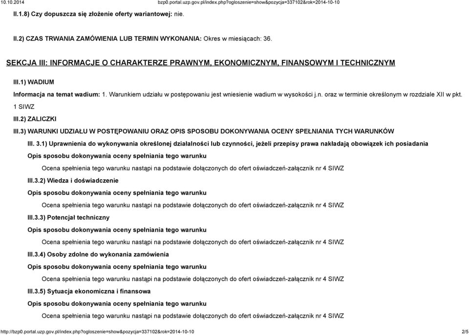 n. oraz w terminie określonym w rozdziale XII w pkt. 1 SIWZ III.2) ZALICZKI III.3) WARUNKI UDZIAŁU W POSTĘPOWANIU ORAZ OPIS SPOSOBU DOKONYWANIA OCENY SPEŁNIANIA TYCH WARUNKÓW III. 3.