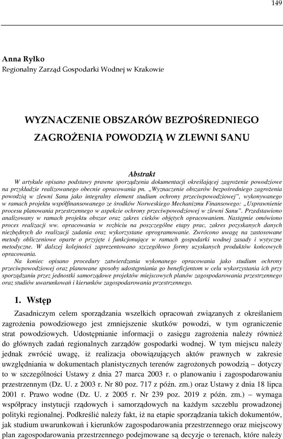 Wyznaczenie obszarów bezpośredniego zagroŝenia powodzią w zlewni Sanu jako integralny element studium ochrony przeciwpowodziowej, wykonywanego w ramach projektu współfinansowanego ze środków