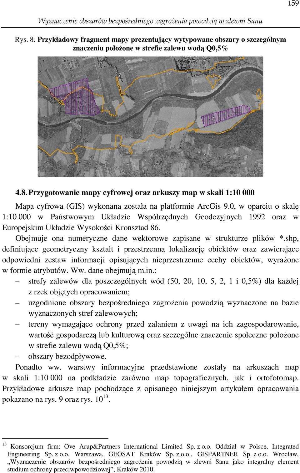 Przygotowanie mapy cyfrowej oraz arkuszy map w skali 1:10 000 Mapa cyfrowa (GIS) wykonana została na platformie ArcGis 9.