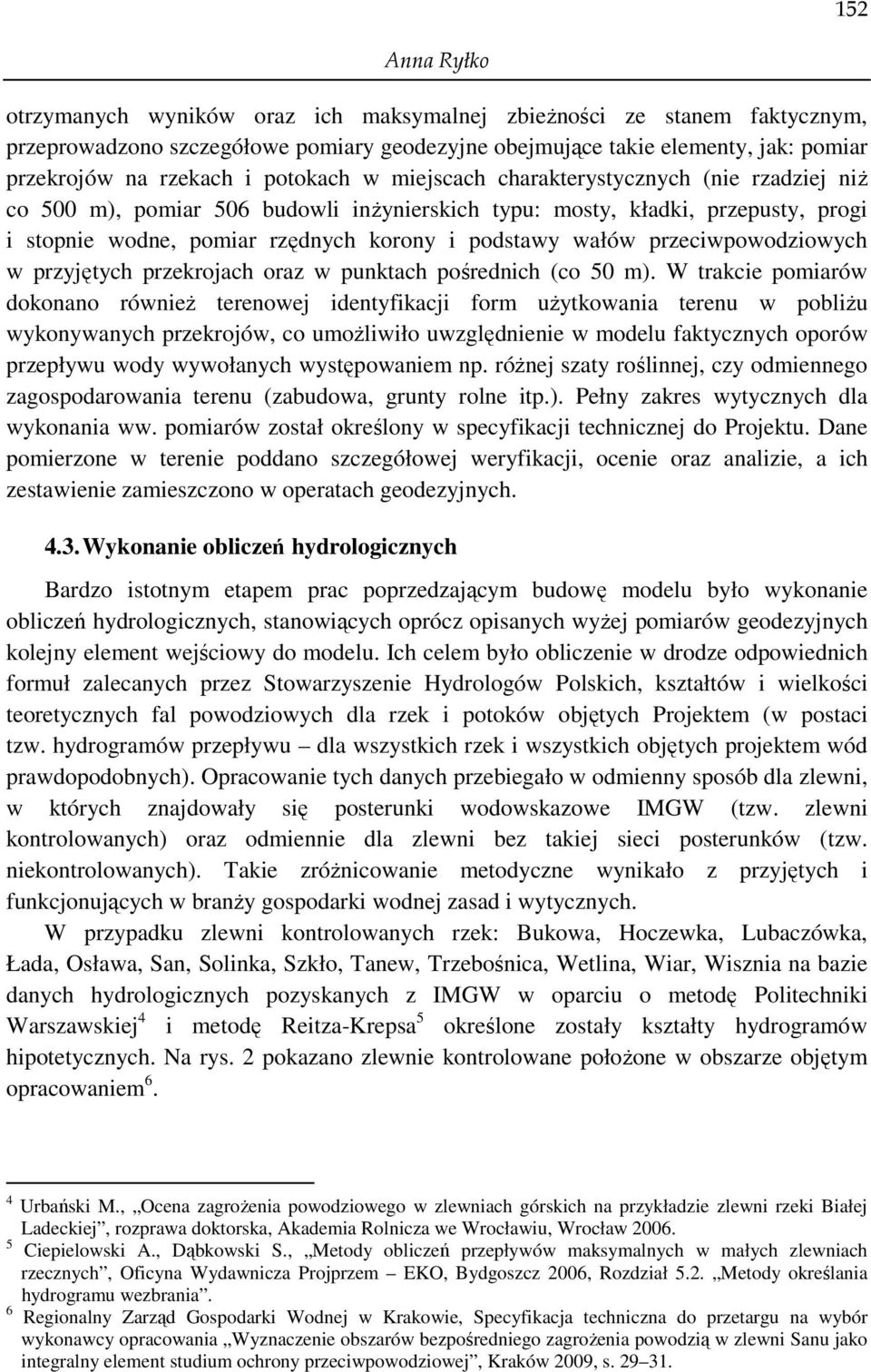 przeciwpowodziowych w przyjętych przekrojach oraz w punktach pośrednich (co 50 m).