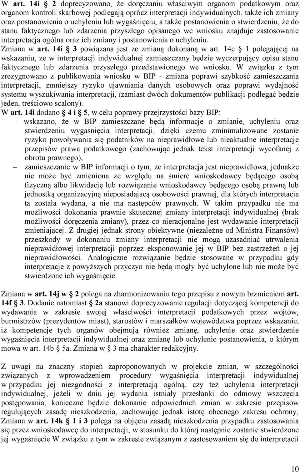 wygaśnięciu, a także postanowienia o stwierdzeniu, że do stanu faktycznego lub zdarzenia przyszłego opisanego we wniosku znajduje zastosowanie interpretacja ogólna oraz ich zmiany i postanowienia o
