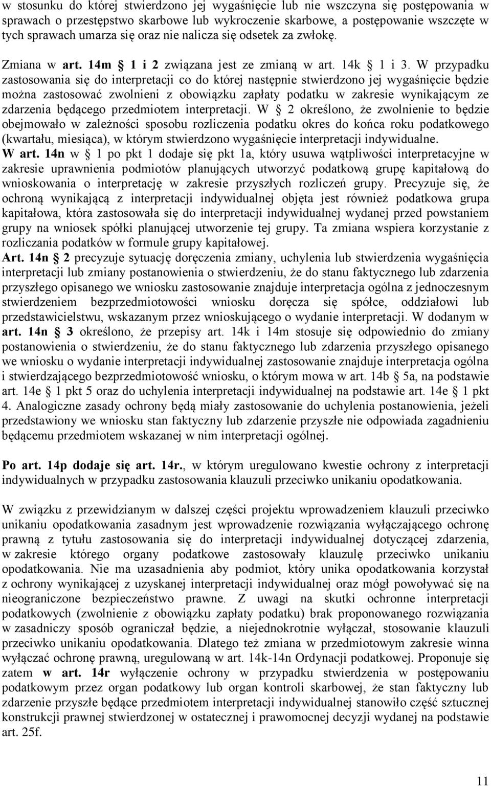 W przypadku zastosowania się do interpretacji co do której następnie stwierdzono jej wygaśnięcie będzie można zastosować zwolnieni z obowiązku zapłaty podatku w zakresie wynikającym ze zdarzenia