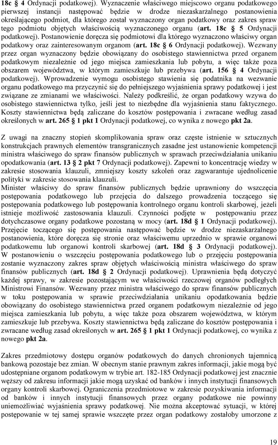 oraz zakres spraw tego podmiotu objętych właściwością wyznaczonego organu (art. 18c 5 Ordynacji podatkowej).