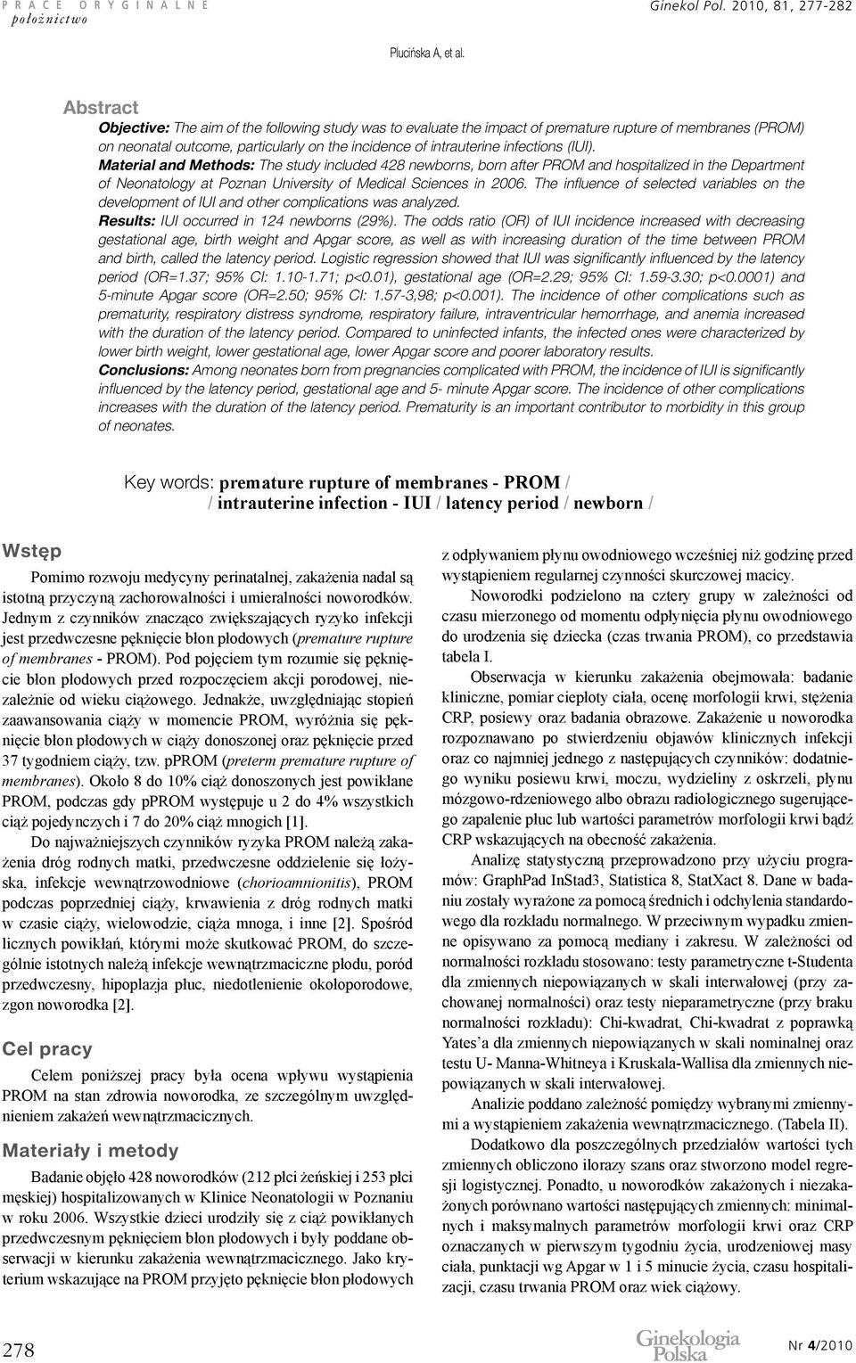 (IUI). Material and Methods: The study included 428 newborns, born after PROM and hospitalized in the Department of Neonatology at Poznan University of Medical Sciences in 2006.