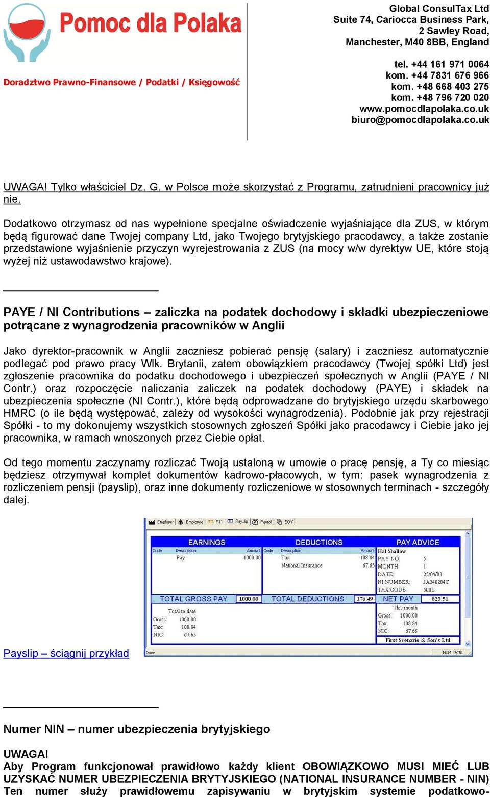przedstawione wyjaśnienie przyczyn wyrejestrowania z ZUS (na mocy w/w dyrektyw UE, które stoją wyżej niż ustawodawstwo krajowe).