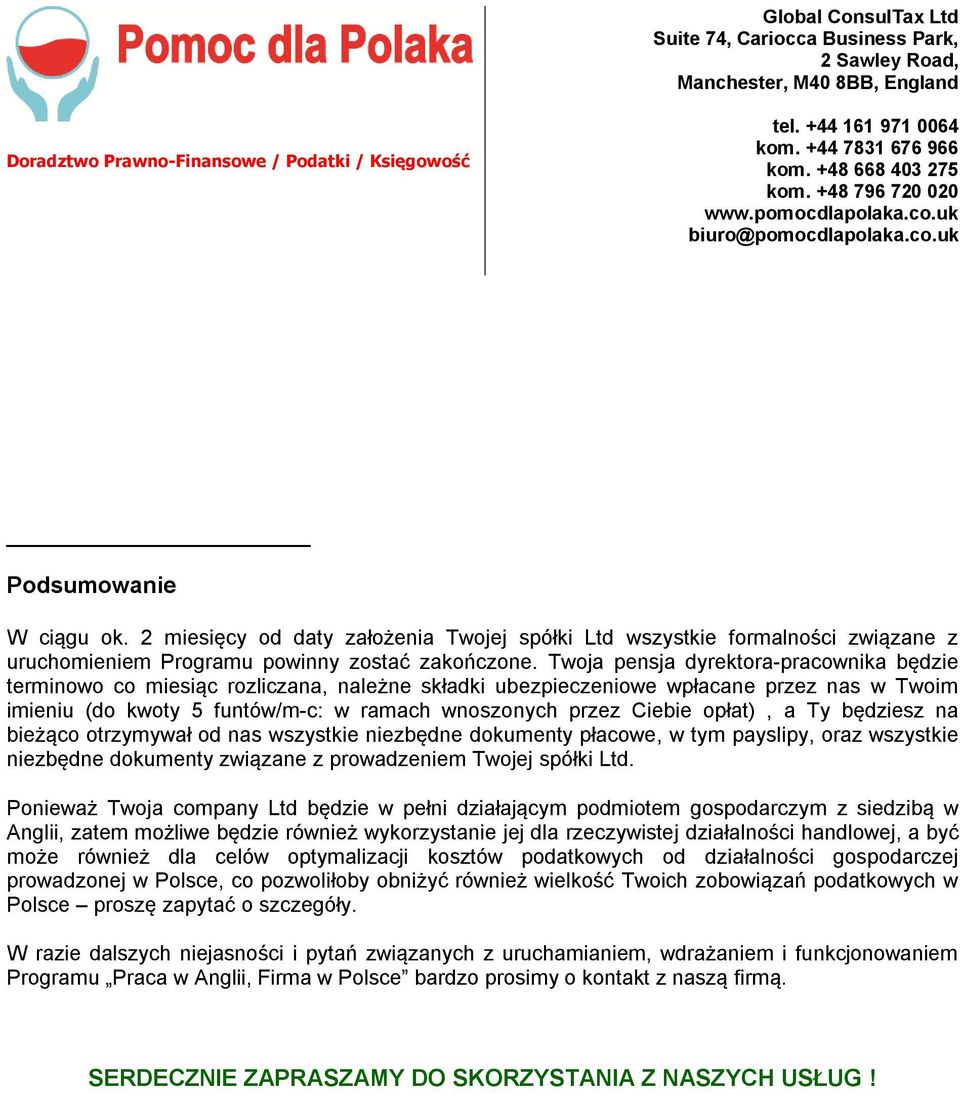 opłat), a Ty będziesz na bieżąco otrzymywał od nas wszystkie niezbędne dokumenty płacowe, w tym payslipy, oraz wszystkie niezbędne dokumenty związane z prowadzeniem Twojej spółki Ltd.