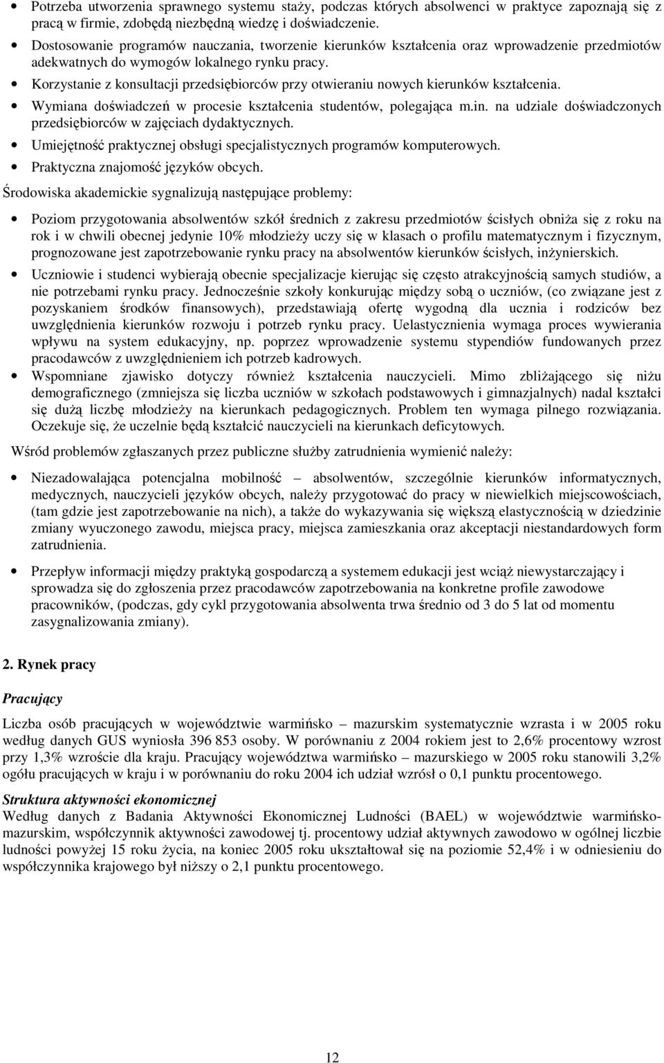 Korzystanie z konsultacji przedsiębiorców przy otwieraniu nowych kierunków kształcenia. Wymiana doświadczeń w procesie kształcenia studentów, polegająca m.in.