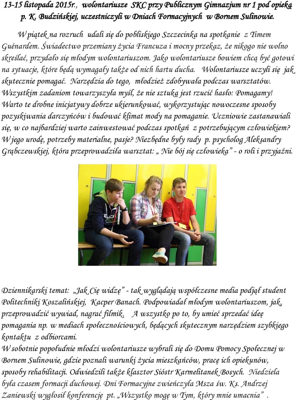 Świadectwo przemiany życia Francuza i mocny przekaz, że nikogo nie wolno skreślać, przydało się młodym wolontariuszom.