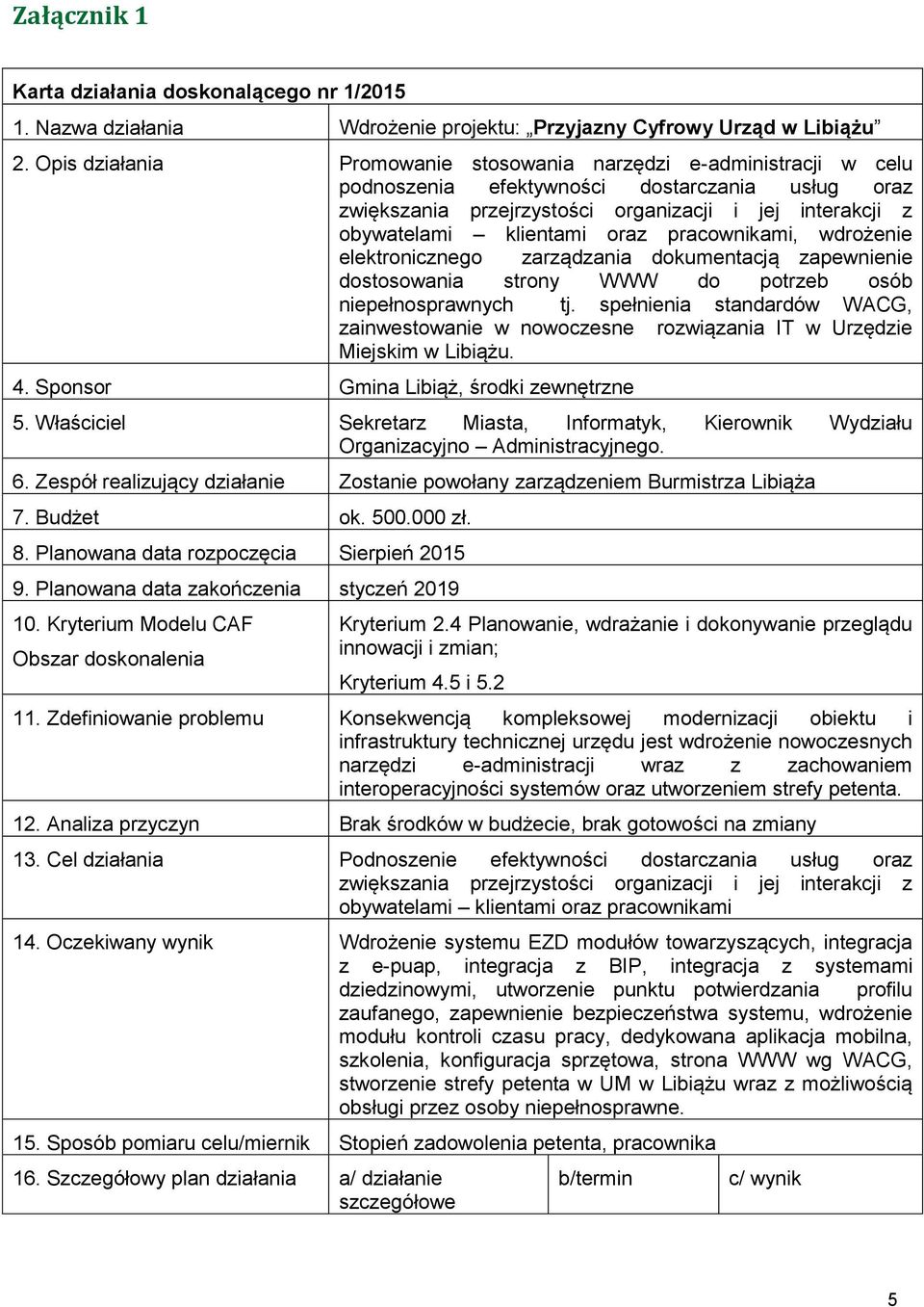 oraz pracownikami, wdrożenie elektronicznego zarządzania dokumentacją zapewnienie dostosowania strony WWW do potrzeb osób niepełnosprawnych tj.
