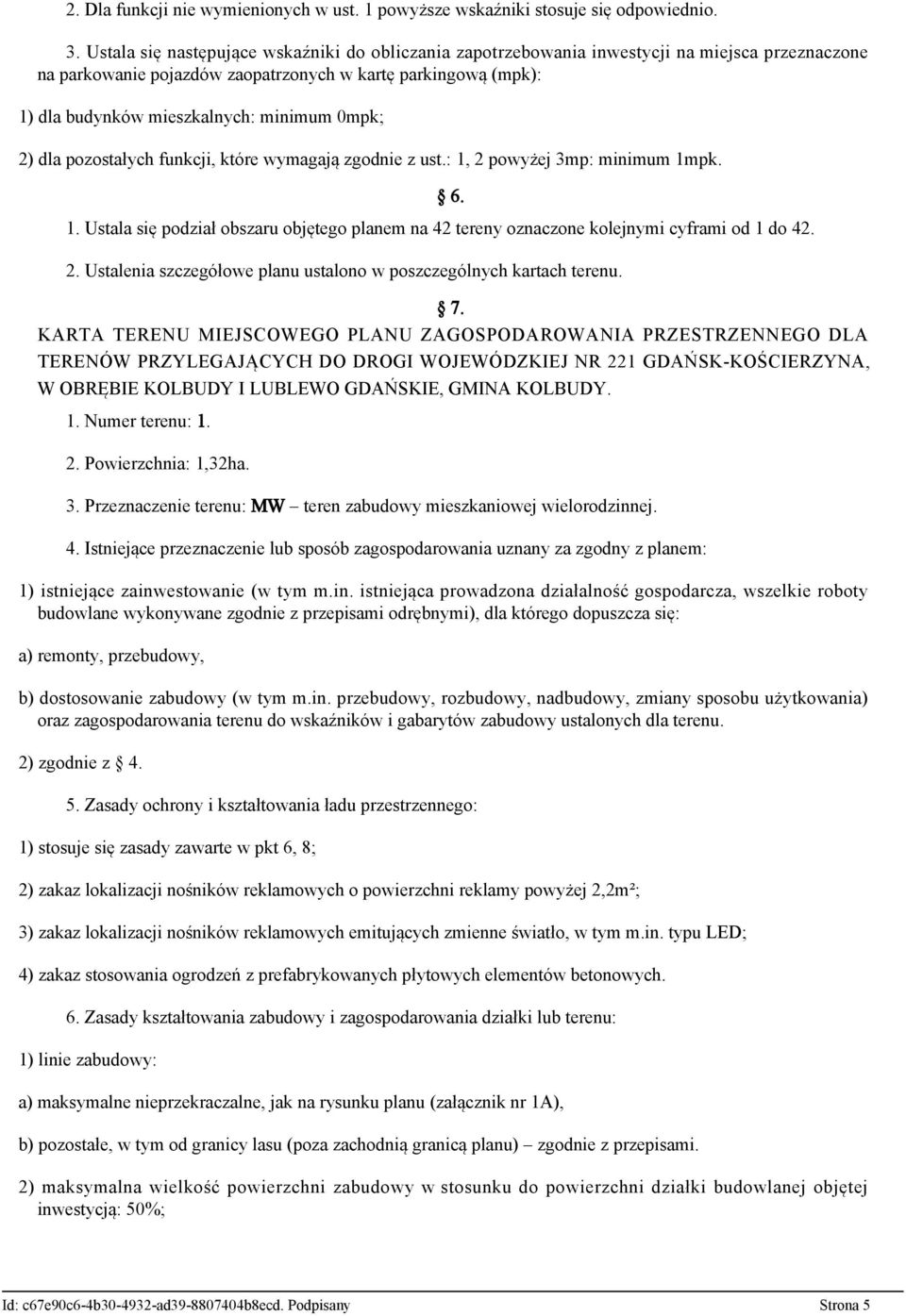 0mpk; 2) dla pozostałych funkcji, które wymagają zgodnie z ust.: 1, 2 powyżej 3mp: minimum 1mpk. 6. 1. Ustala się podział obszaru objętego planem na 42 tereny oznaczone kolejnymi cyframi od 1 do 42.