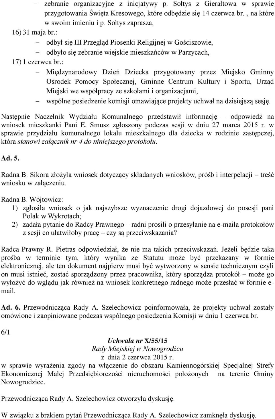 : Międzynarodowy Dzień Dziecka przygotowany przez Miejsko Gminny Ośrodek Pomocy Społecznej, Gminne Centrum Kultury i Sportu, Urząd Miejski we współpracy ze szkołami i organizacjami, wspólne