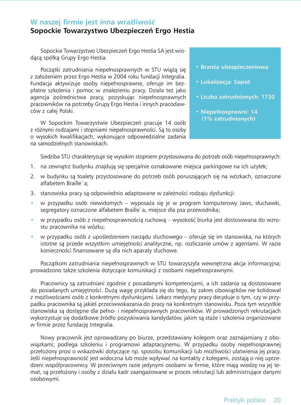 Fundacja aktywizuje osoby niepe nosprawne, oferuje im bezp atne szkolenia i pomoc w znalezieniu pracy.