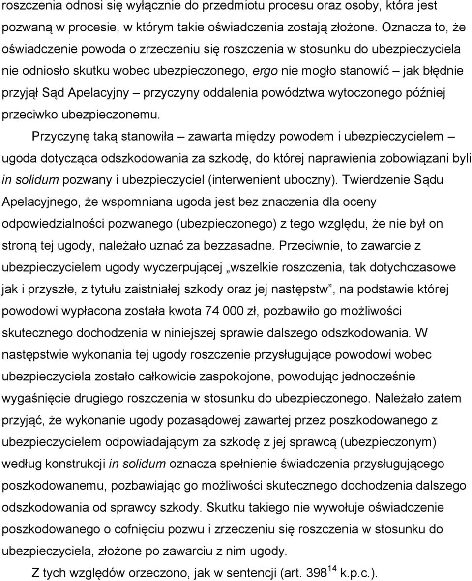 przyczyny oddalenia powództwa wytoczonego później przeciwko ubezpieczonemu.