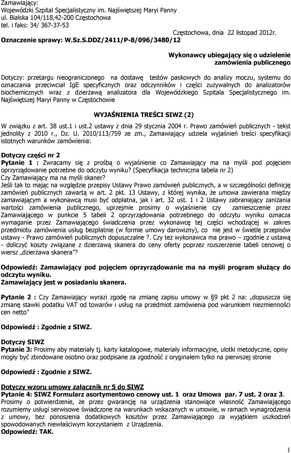 .S.DDZ/2411/P-8/096/3480/12 Wykonawcy ubiegający się o udzielenie zamówienia publicznego Dotyczy: przetargu nieograniczonego na dostawę testów paskowych do analizy moczu, systemu do oznaczania