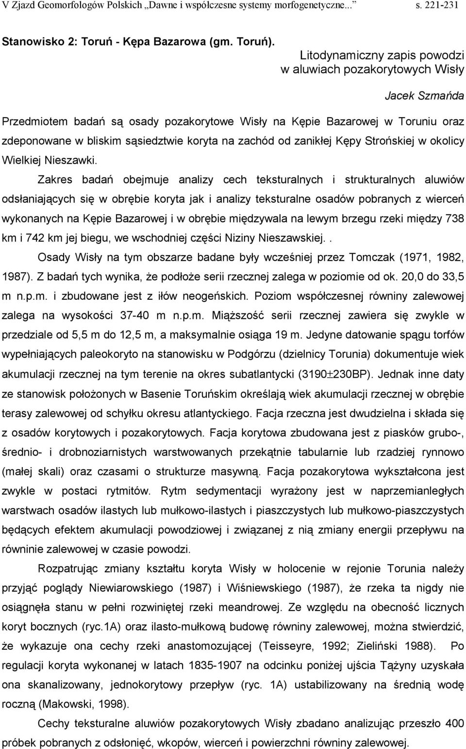 zachód od zanikłej Kępy Strońskiej w okolicy Wielkiej Nieszawki.