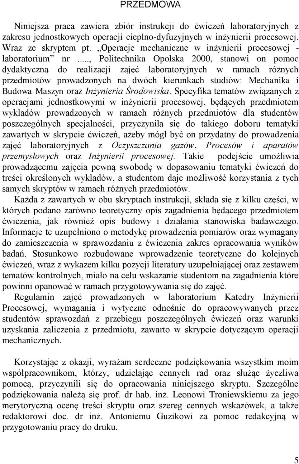 .., Politechnika Opolska 2000, stanowi on pomoc dydaktyczną do realizacji zajęć laboratoryjnych w ramach różnych przedmiotów prowadzonych na dwóch kierunkach studiów: Mechanika i Budowa Maszyn oraz