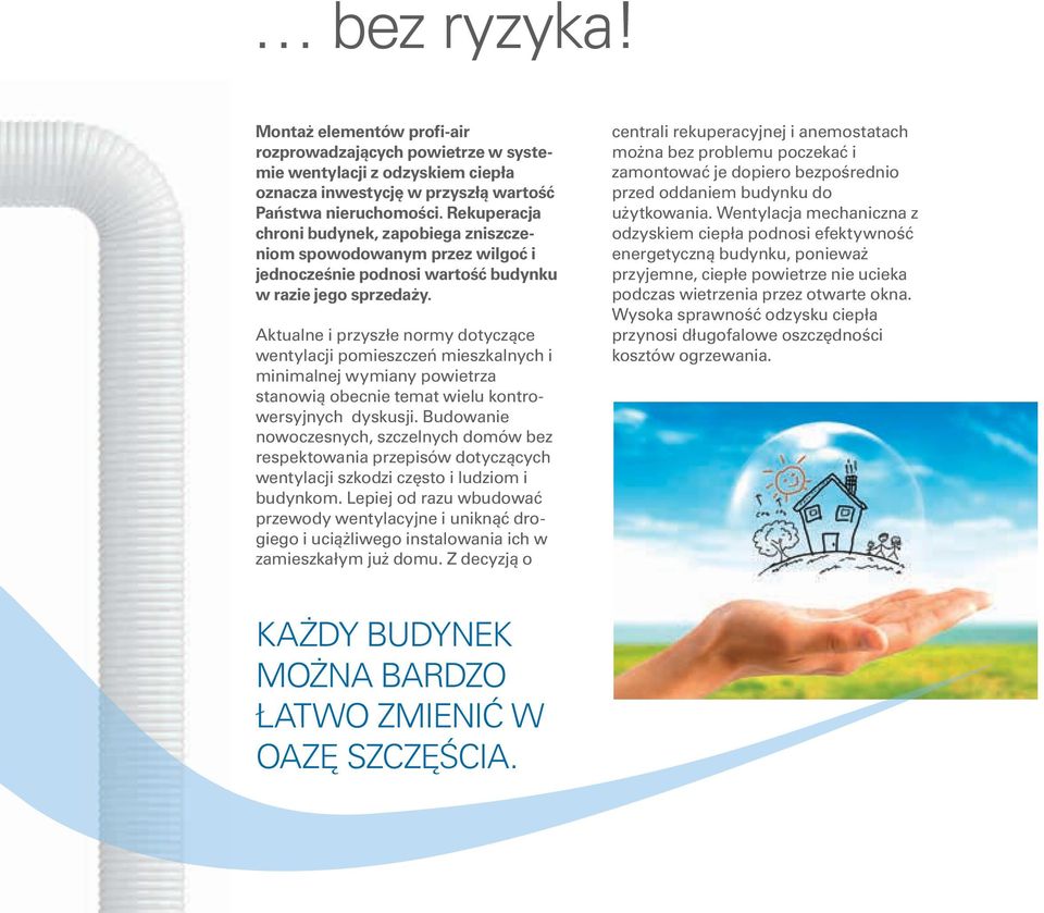 Aktualne i przyszłe normy dotyczące wentylacji pomieszczeń mieszkalnych i minimalnej wymiany powietrza stanowią obecnie temat wielu kontrowersyjnych dyskusji.