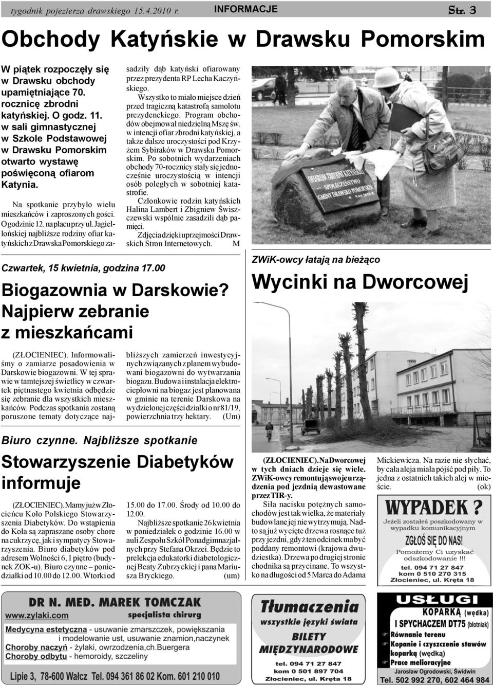 na placu przy ul. Jagielloñskiej najbli sze rodziny ofiar katyñskich z Drawska Pomorskiego za- Czwartek, 15 kwietnia, godzina 17.00 Biogazownia w Darskowie?
