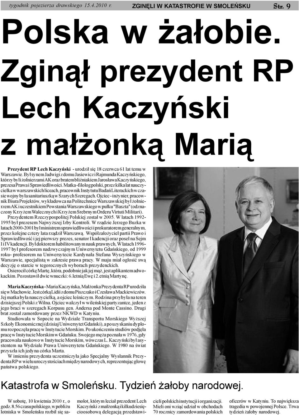 By³ synem Jadwigi z domu Jasiewicz i Rajmunda Kaczyñskiego, którzy byli o³nierzami AK oraz bratem bliÿniakiem Jaros³awa Kaczyñskiego, prezesa Prawa i Sprawiedliwoœci.