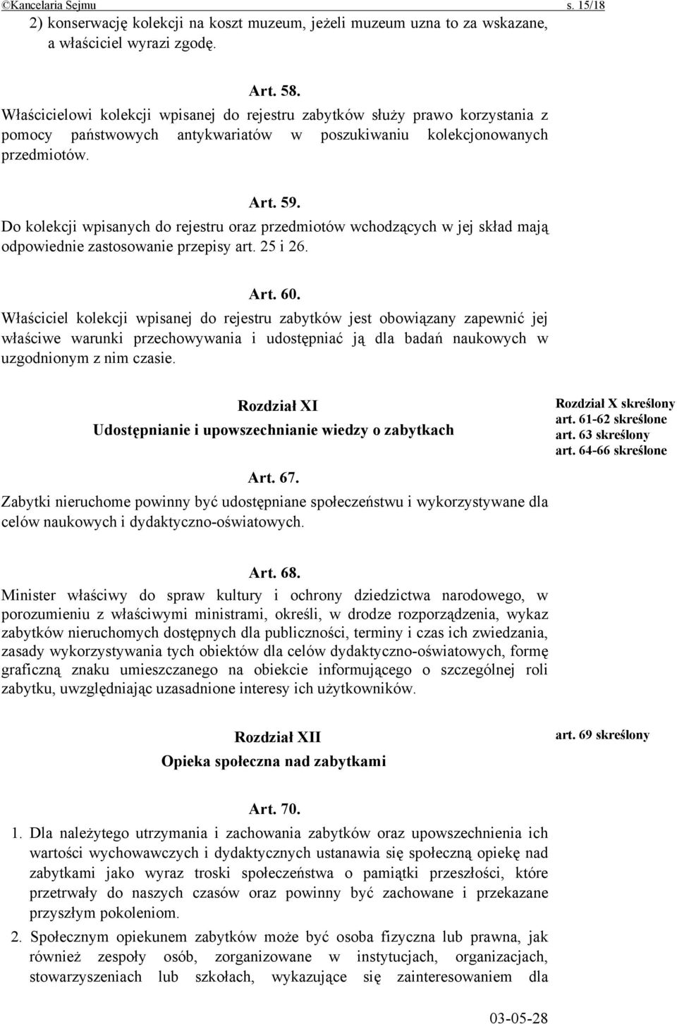 Do kolekcji wpisanych do rejestru oraz przedmiotów wchodzących w jej skład mają odpowiednie zastosowanie przepisy art. 25 i 26. Art. 60.