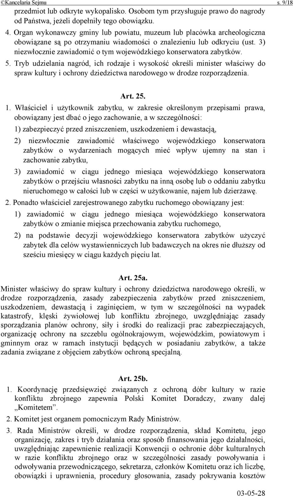 3) niezwłocznie zawiadomić o tym wojewódzkiego konserwatora zabytków. 5.