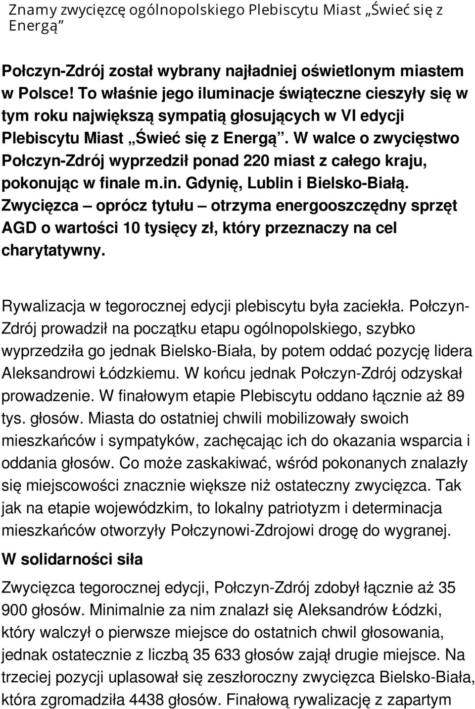 W walce o zwycięstwo Połczyn-Zdrój wyprzedził ponad 220 miast z całego kraju, pokonując w finale m.in. Gdynię, Lublin i Bielsko-Białą.