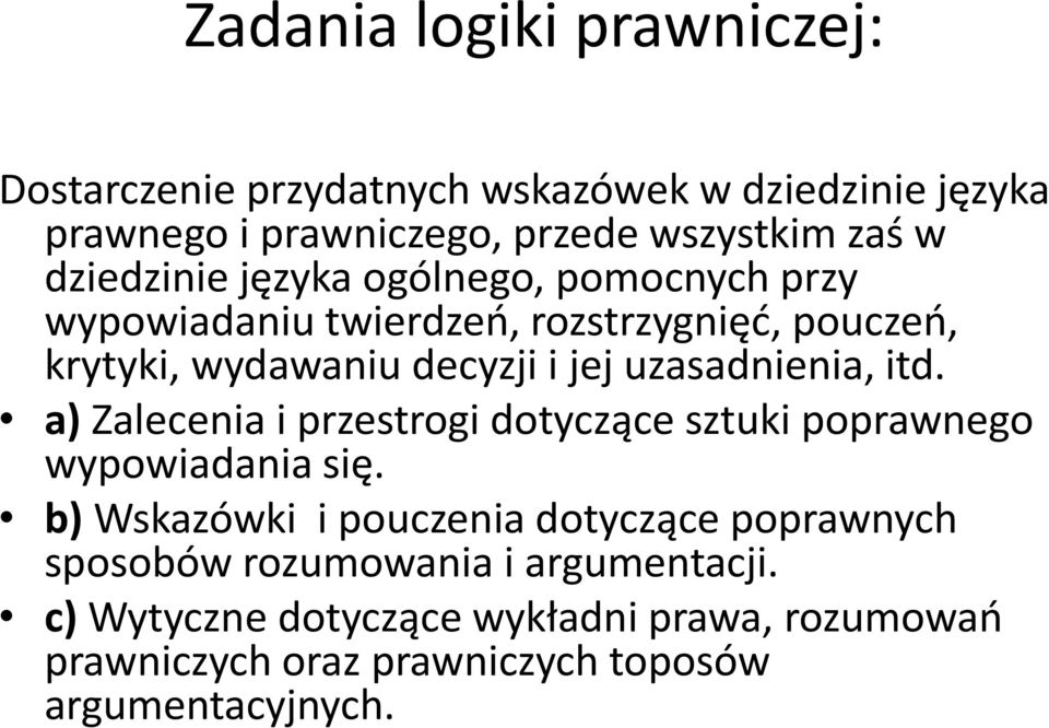 uzasadnienia, itd. a) Zalecenia i przestrogi dotyczące sztuki poprawnego wypowiadania się.