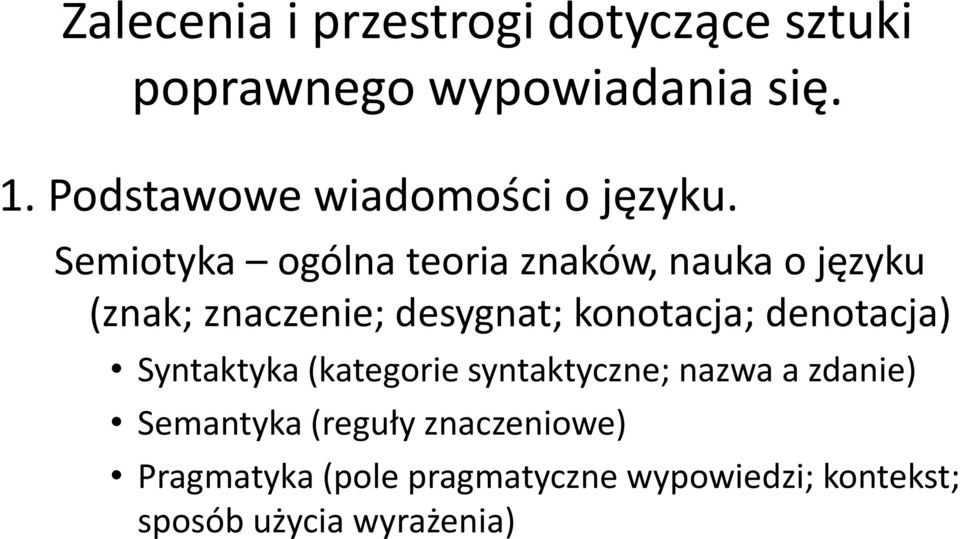 Semiotyka ogólna teoria znaków, nauka o języku (znak; znaczenie; desygnat; konotacja;