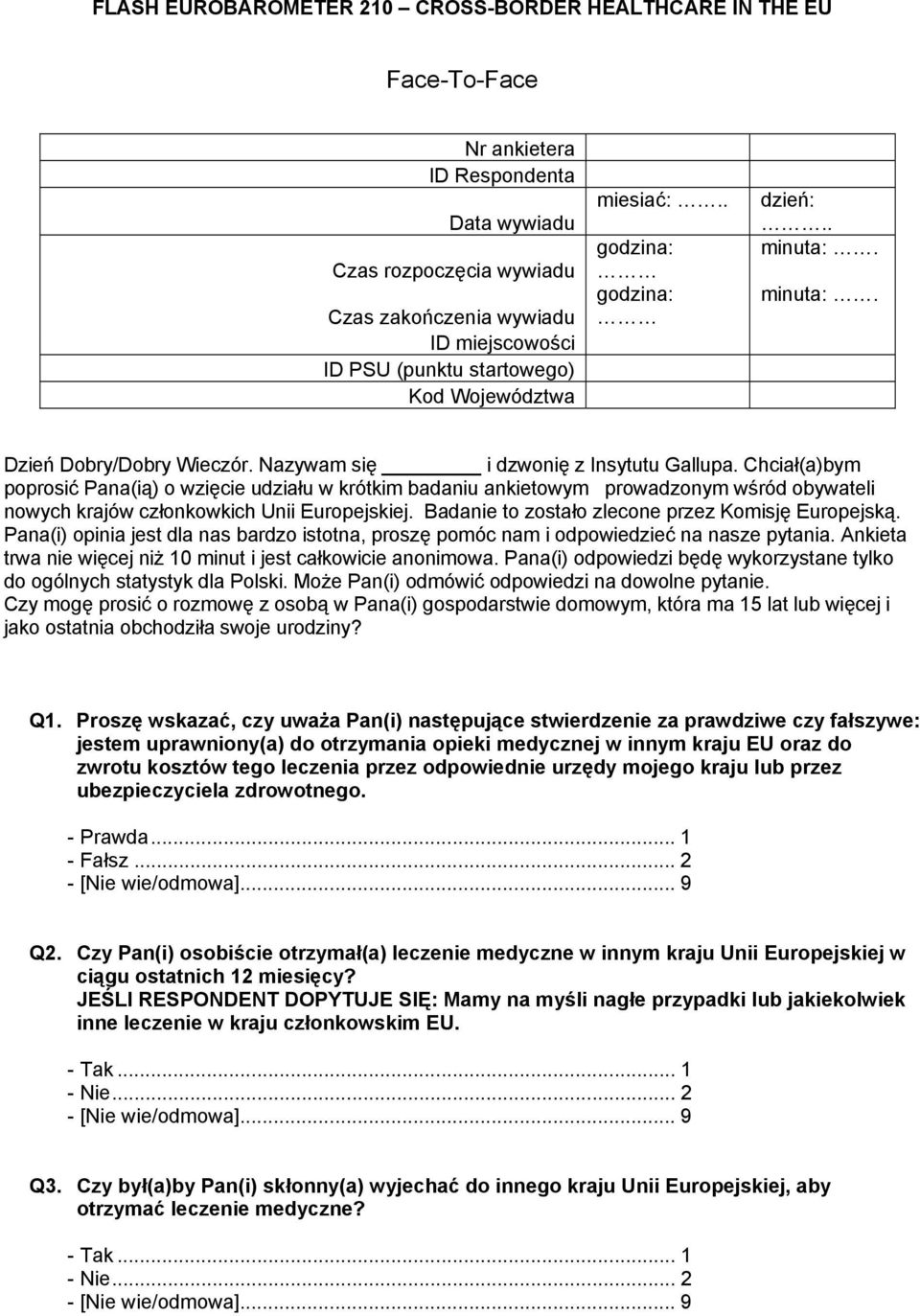 Chciał(a)bym poprosić Pana(ią) o wzięcie udziału w krótkim badaniu ankietowym prowadzonym wśród obywateli nowych krajów członkowkich Unii Europejskiej.