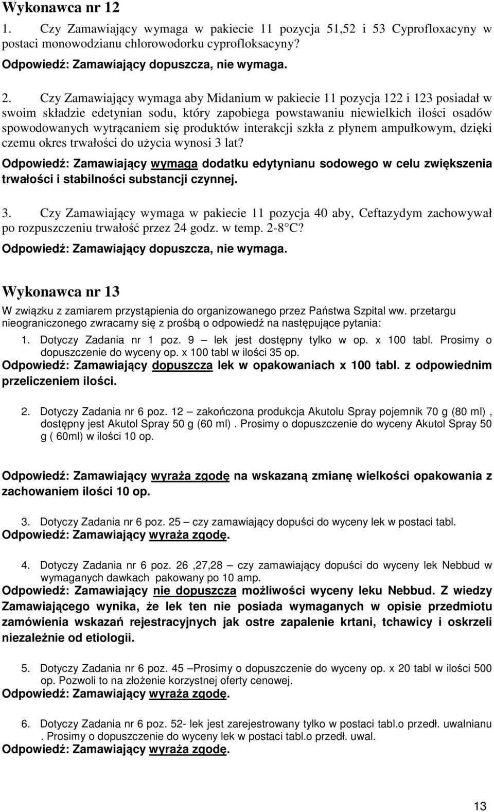 produktów interakcji szkła z płynem ampułkowym, dzięki czemu okres trwałości do użycia wynosi 3 lat?