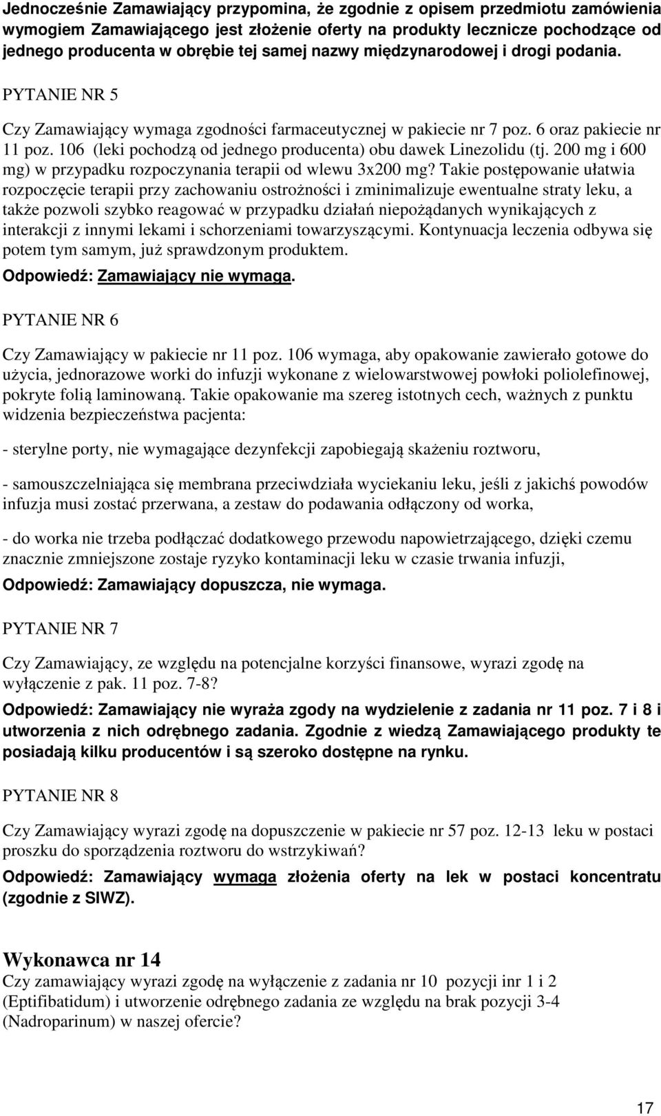 106 (leki pochodzą od jednego producenta) obu dawek Linezolidu (tj. 200 mg i 600 mg) w przypadku rozpoczynania terapii od wlewu 3x200 mg?