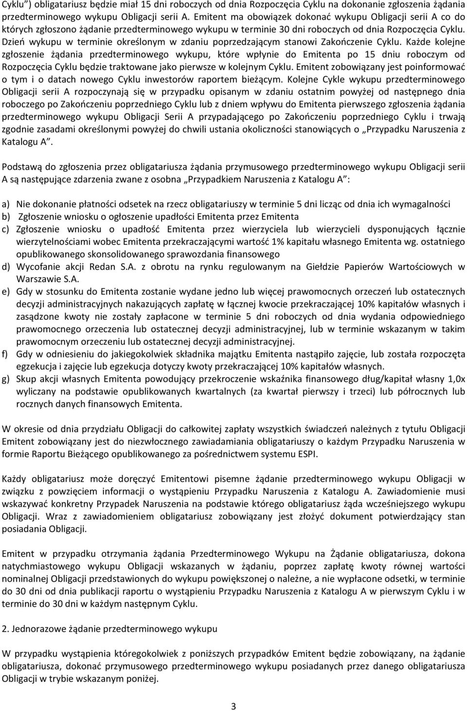 Dzień wykupu w terminie określonym w zdaniu poprzedzającym stanowi Zakończenie Cyklu.