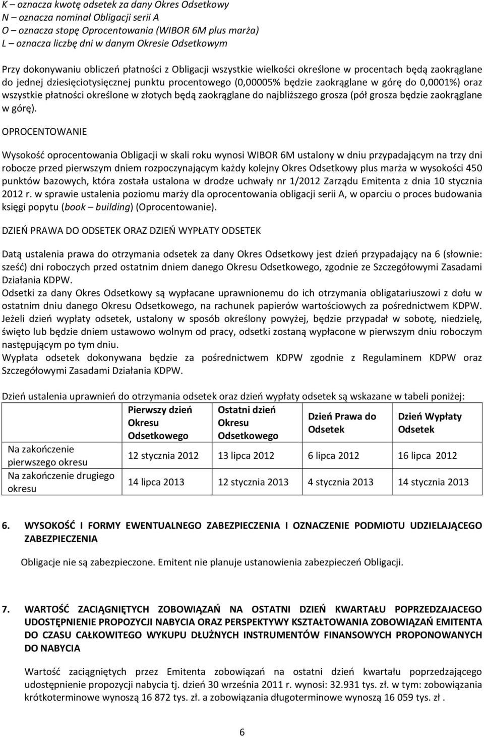0,0001%) oraz wszystkie płatności określone w złotych będą zaokrąglane do najbliższego grosza (pół grosza będzie zaokrąglane w górę).