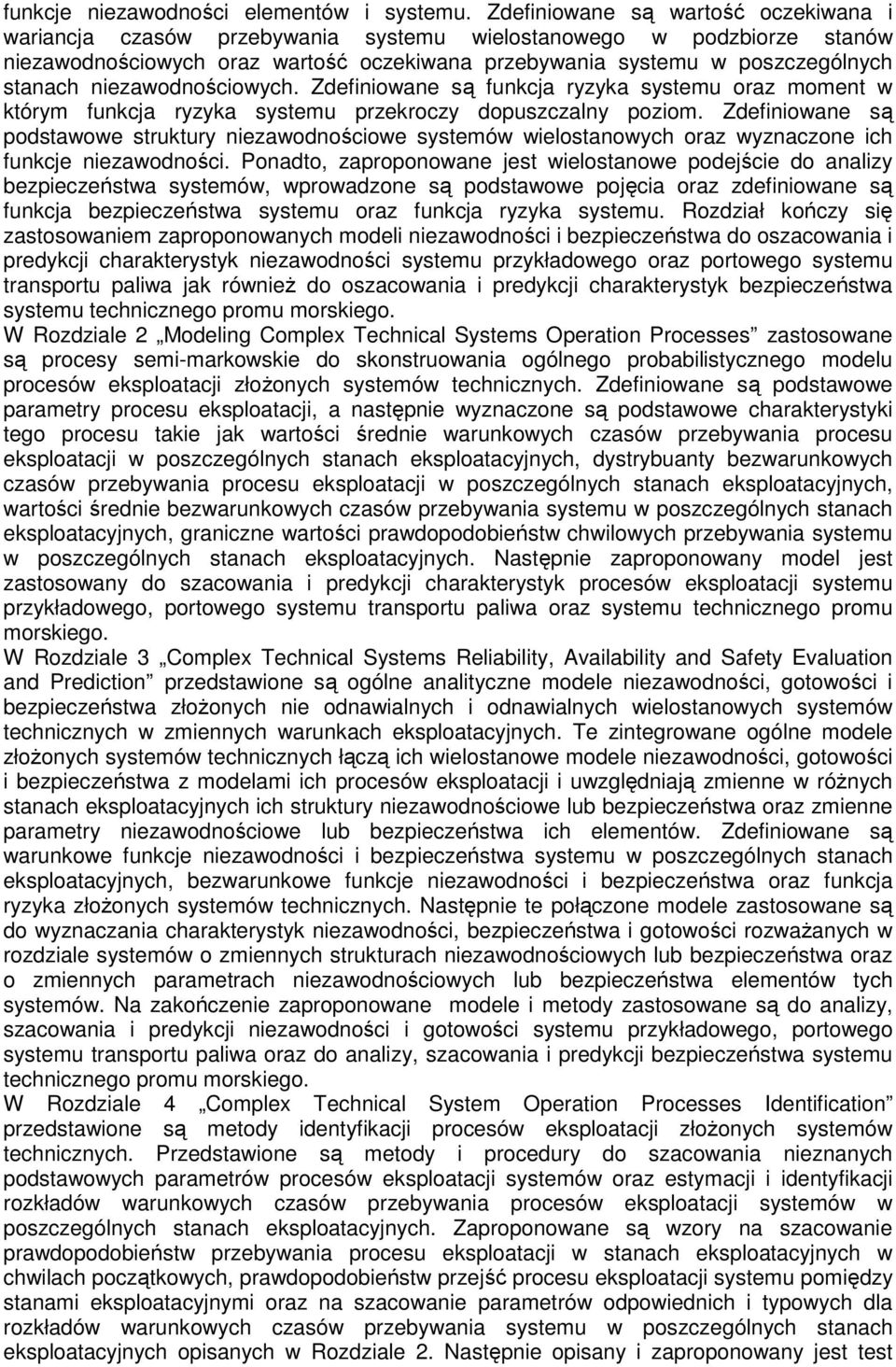 niezawodnościowych. Zdefiniowane są funkcja ryzyka systemu oraz moment w którym funkcja ryzyka systemu przekroczy dopuszczalny poziom.