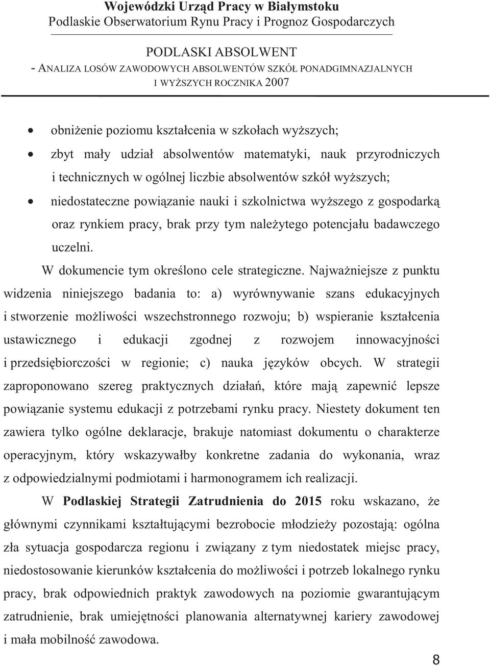 W dokumencie tym okrelono cele strategiczne.