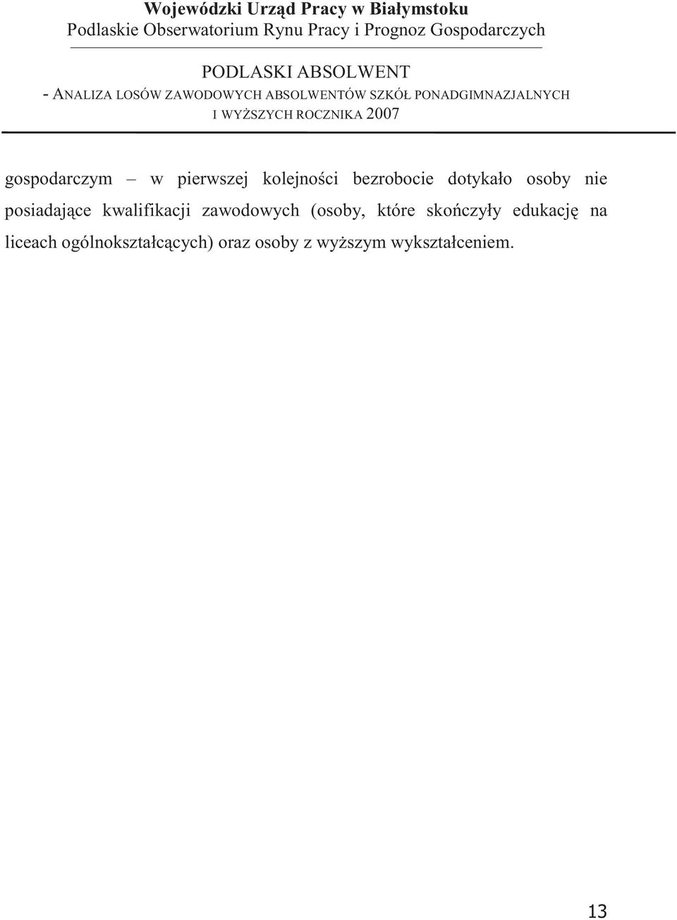 nie posiadajce kwalifikacji zawodowych (osoby, które skoczyły