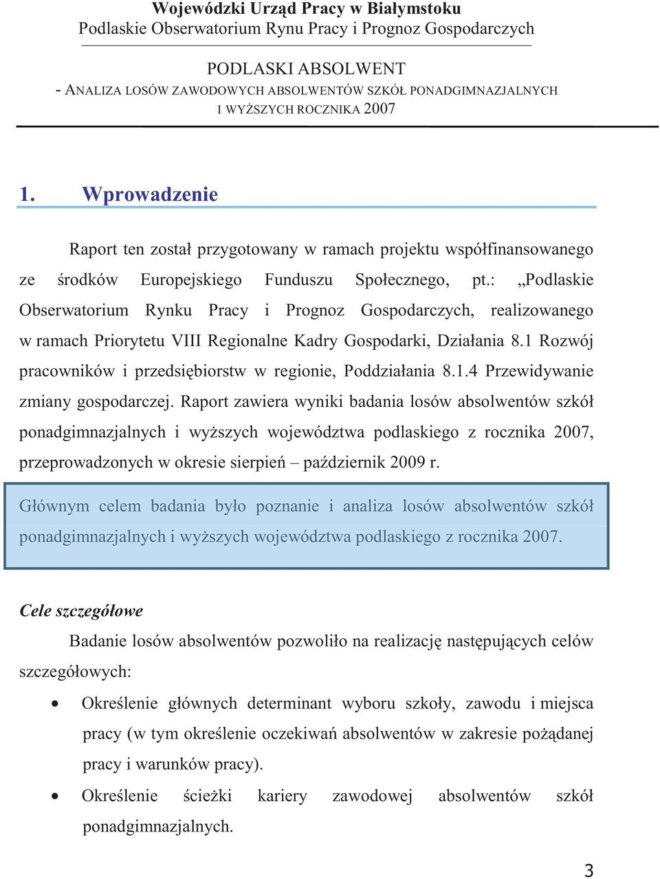 1 Rozwój pracowników i przedsibiorstw w regionie, Poddziałania 8.1.4 Przewidywanie zmiany gospodarczej.
