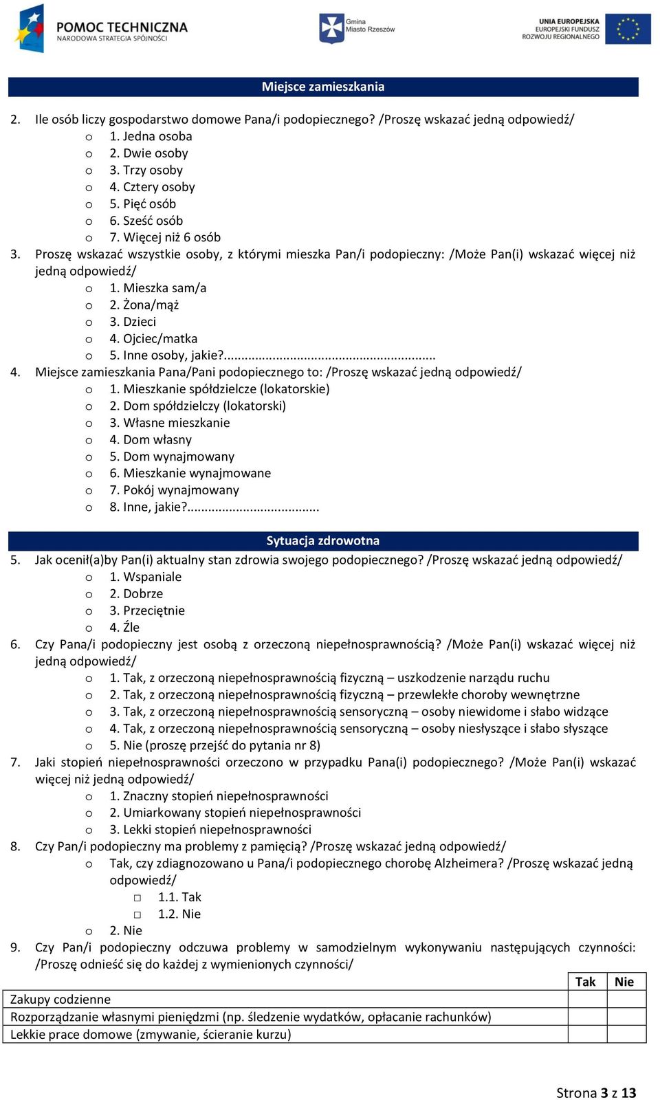 Dzieci o 4. Ojciec/matka o 5. Inne osoby, jakie?... 4. Miejsce zamieszkania Pana/Pani podopiecznego to: /Proszę wskazać jedną odpowiedź/ o 1. Mieszkanie spółdzielcze (lokatorskie) o 2.