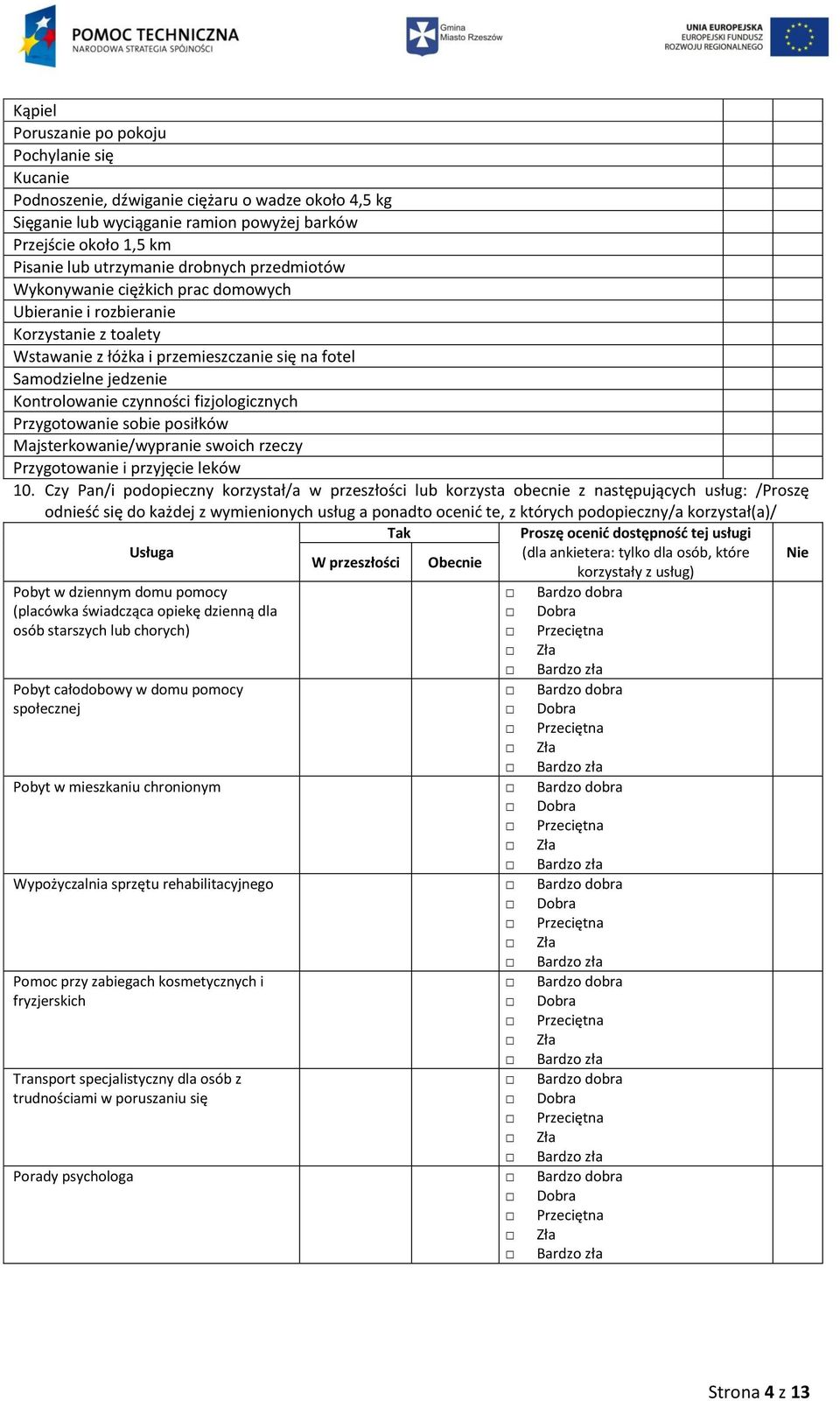 fizjologicznych Przygotowanie sobie posiłków Majsterkowanie/wypranie swoich rzeczy Przygotowanie i przyjęcie leków 10.