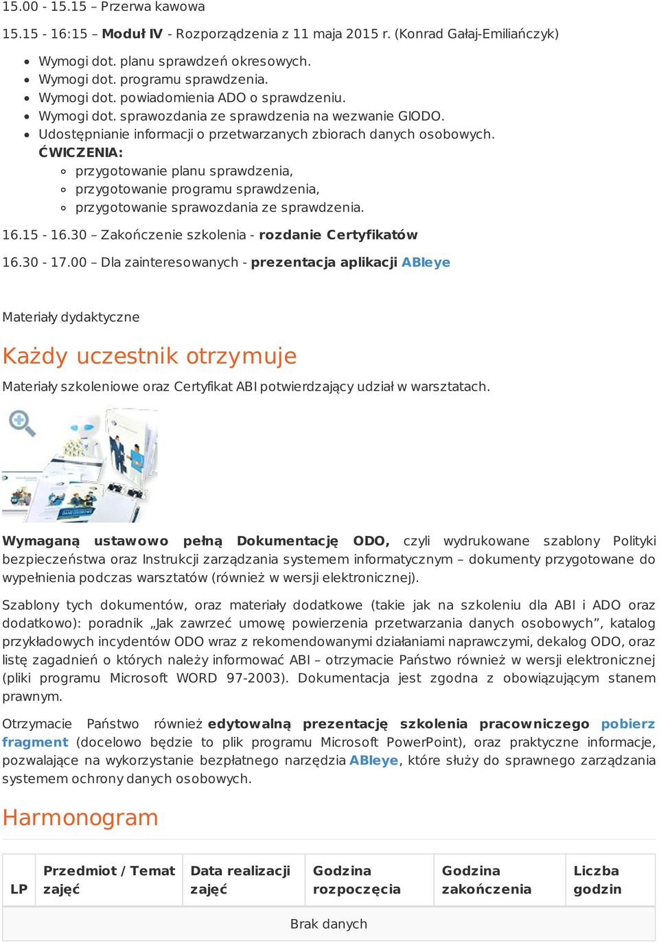 ĆWICZENIA: przygotowanie planu sprawdzenia, przygotowanie programu sprawdzenia, przygotowanie sprawozdania ze sprawdzenia. 16.15-16.30 Zakończenie szkolenia - rozdanie Certyfikatów 16.30-17.