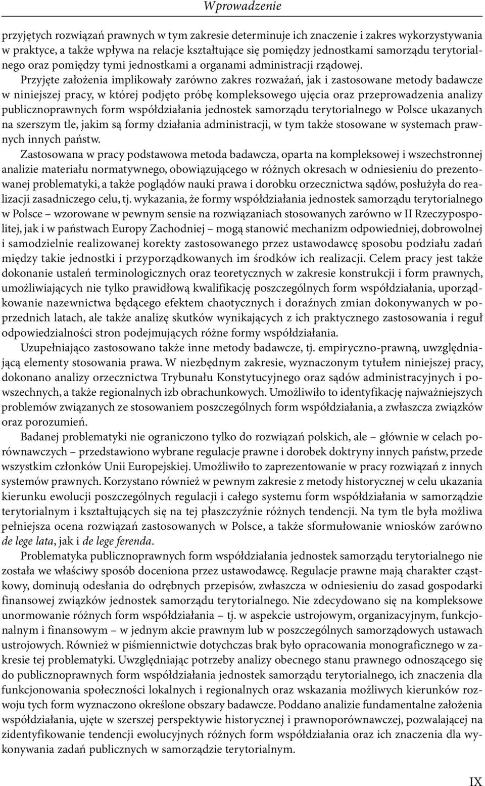 podjęto.próbę.kompleksowego.ujęcia.oraz.przeprowadzenia.analizy. publicznoprawnych.form.współdziałania.jednostek.samorządu.terytorialnego.w.polsce.ukazanych. na.szerszym.tle,.jakim.są.formy.działania.administracji,.