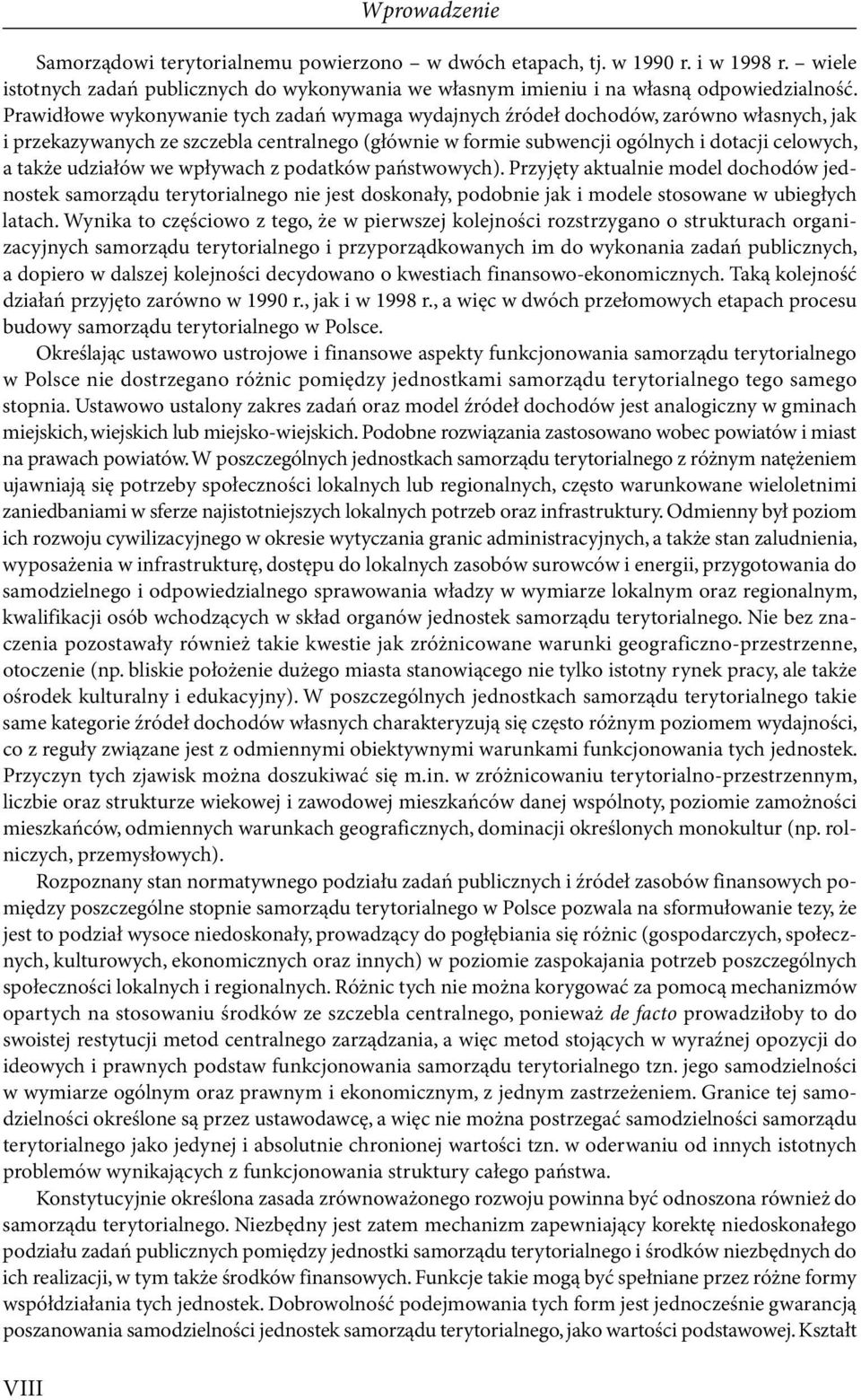 z.podatków.państwowych)..przyjęty.aktualnie.model.dochodów.jednostek.samorządu.terytorialnego.nie.jest.doskonały,.podobnie.jak.i.modele.stosowane.w.ubiegłych. latach..wynika.to.częściowo.z.tego,.że.w.pierwszej.