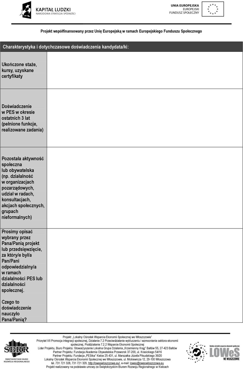 działalność w organizacjach pozarządowych, udział w radach, konsultacjach, akcjach społecznych, grupach nieformalnych) Prosimy opisać wybrany