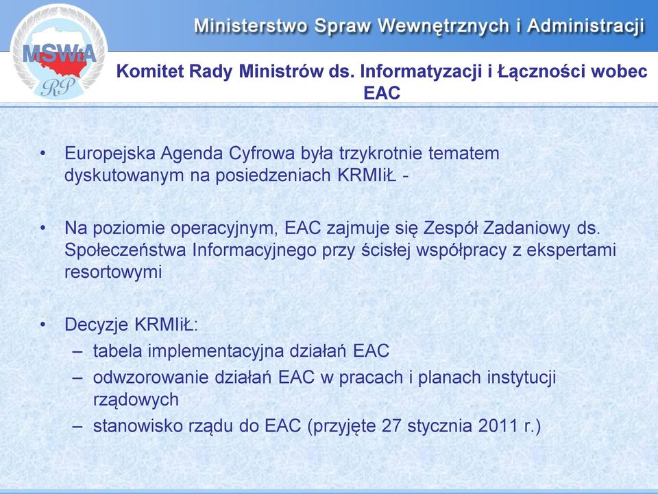 posiedzeniach KRMIiŁ - Na poziomie operacyjnym, EAC zajmuje się Zespół Zadaniowy ds.