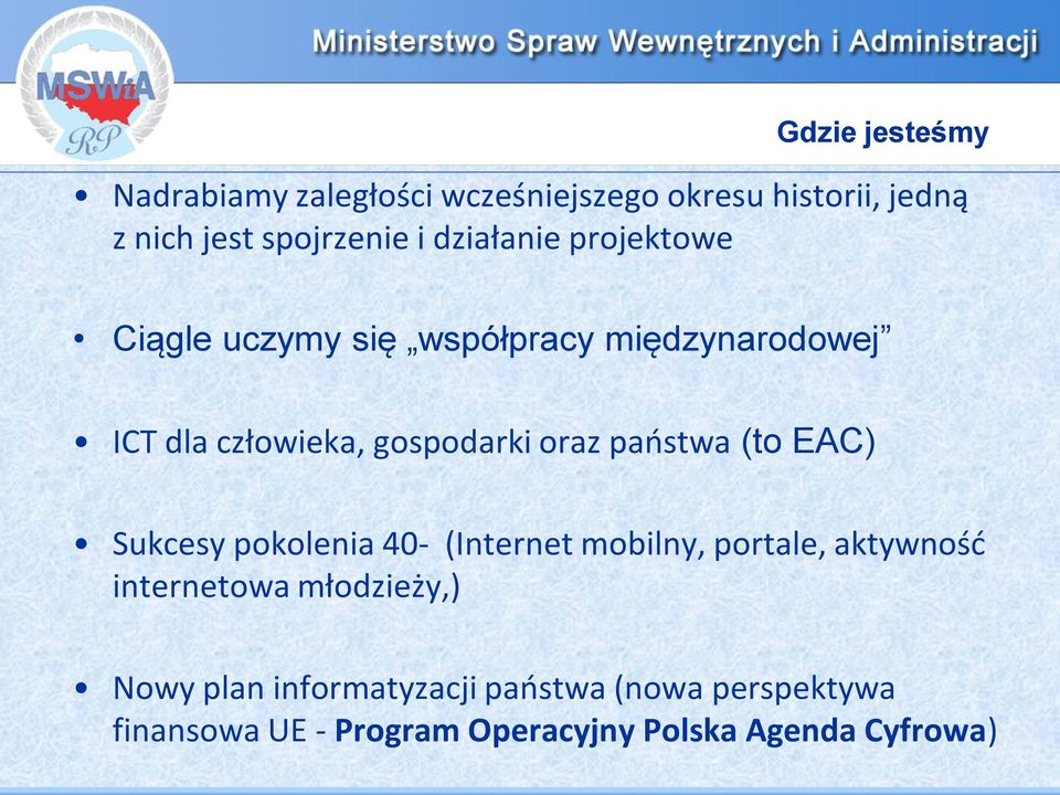 paostwa (to EAC) Sukcesy pokolenia 40- (Internet mobilny, portale, aktywnośd internetowa młodzieży,)