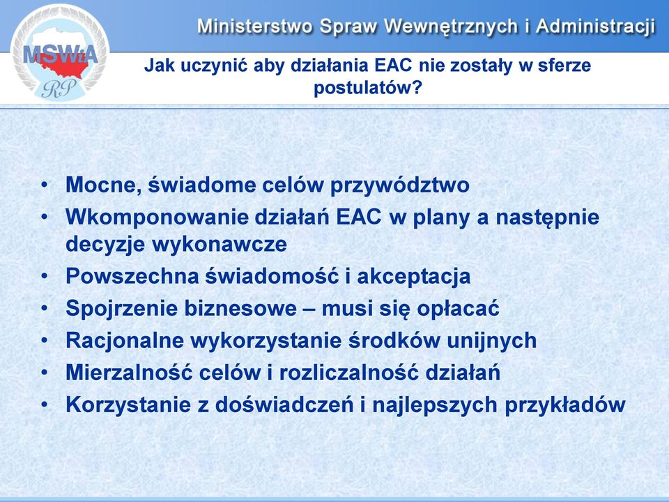 wykonawcze Powszechna świadomość i akceptacja Spojrzenie biznesowe musi się opłacać