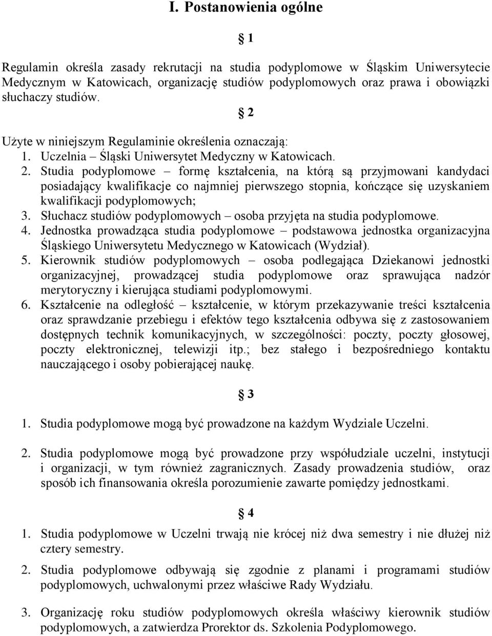 Słuchacz studiów podyplomowych osoba przyjęta na studia podyplomowe. 4.