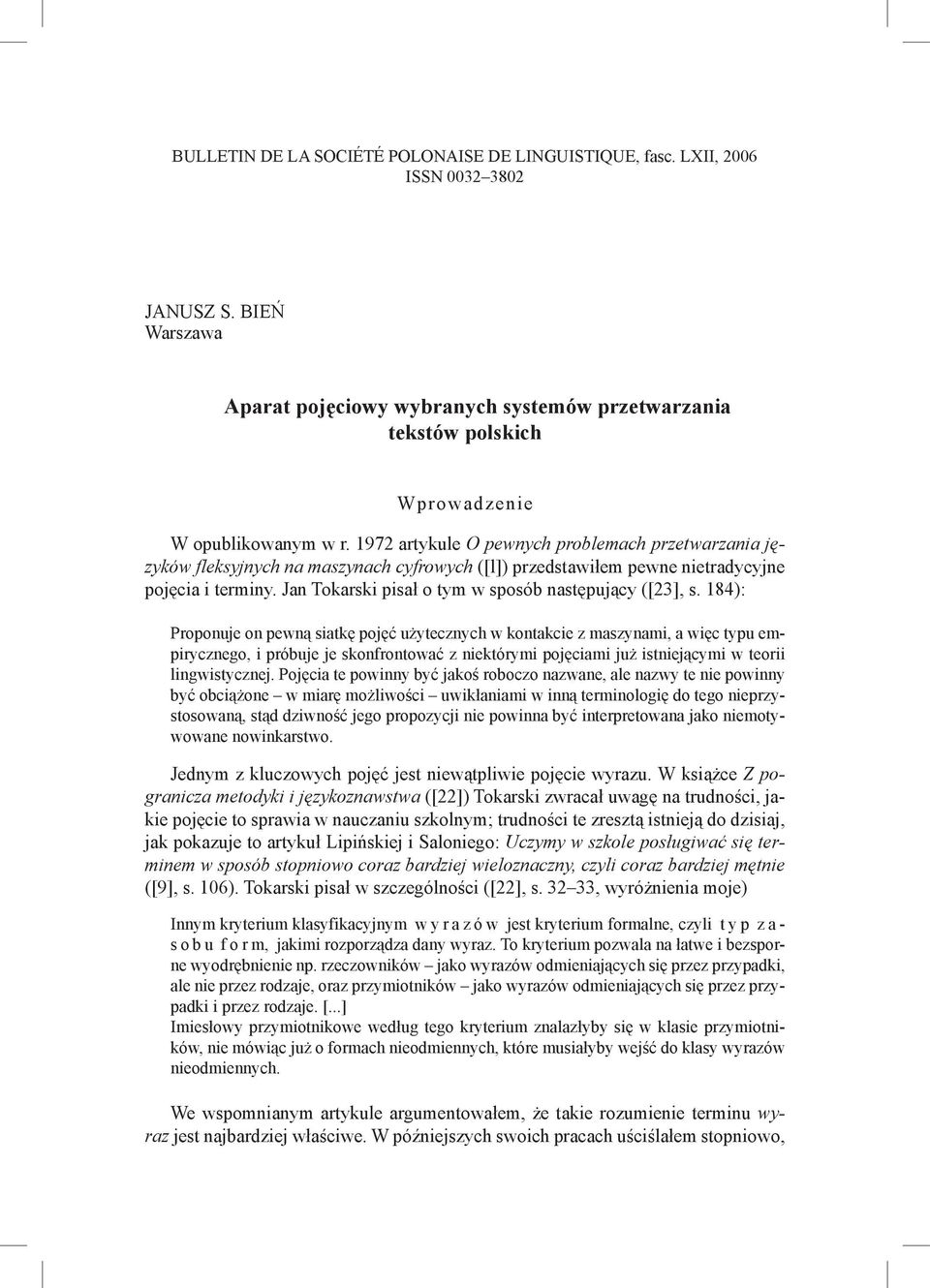 1972 artykule O pewnych problemach przetwarzania języków fleksyjnych na maszynach cyfrowych ([l]) przedstawiłem pewne nietradycyjne pojęcia i terminy.